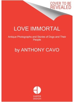 Buy Love Immortal : Antique Photographs and Stories of Dogs and Their People in Saudi Arabia