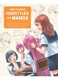 اشتري How to Draw Hairstyles for Manga : Learn to Draw Hair for Expressive Manga and Anime Characters في الامارات