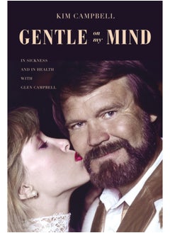 Buy Gentle on My Mind : In Sickness and in Health with Glen Campbell in Saudi Arabia