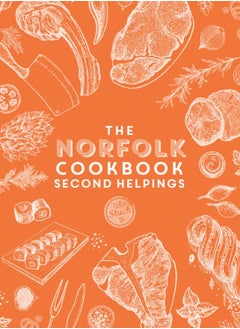 Buy The Norfolk Cook Book: Second Helpings : A celebration of the amazing food and drink on our doorstep in Saudi Arabia