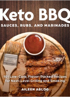 Buy Keto Bbq Sauces, Rubs, And Marinades : 101 Low-Carb, Flavor-Packed Recipes for Next-Level Grilling and Smoking in Saudi Arabia