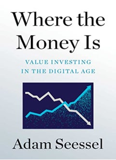 اشتري Where The Money Is Value Investing In The Digital Age by Seessel, Adam Hardcover في الامارات