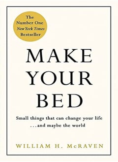 Buy Make Your Bed Small Things That Can Change Your Life And Maybe The World by Admiral William H. McRaven Hardcover in UAE