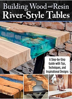 Buy Building Wood And Resin Riverstyle Tables A Stepbystep Guide With Tips Techniques And Inspirat by Zimmerman, Bradlyn Paperback in UAE