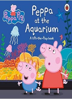 اشتري Peppa Peppa at the Aquarium A Lift the Flap Book في الامارات