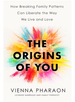 اشتري The Origins of You: How Breaking Family Patterns Can Liberate the Way We Live and Love في الامارات