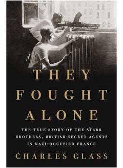 اشتري They Fought Alone: The True Story of the Starr Brothers, British Secret Agents in Nazi-Occupied France في الامارات