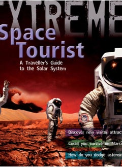 Buy Extreme Science: Space Tourist : A Traveller's Guide to The Solar System in UAE