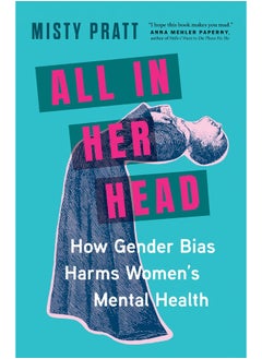 اشتري All in Her Head: How Gender Bias Harms Women's Mental Health في الامارات