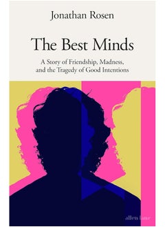 Buy The Best Minds: A Story of Friendship, Madness, and the Tragedy of in UAE