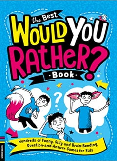 Buy The Best Would You Rather Book: Hundreds of funny, silly and brain-bending question and answer games in UAE