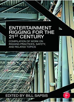 Buy Entertainment Rigging For The 21St Century Compilation Of Work On Rigging Practices Safety And Re by Sapsis, Bill Paperback in UAE