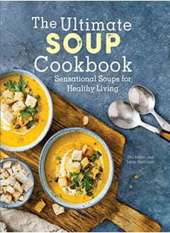 Buy The Ultimate Soup Cookbook Sensational Soups For Healthy Living by Melton, Dru - Taerbaum, Jamie Hardcover in UAE