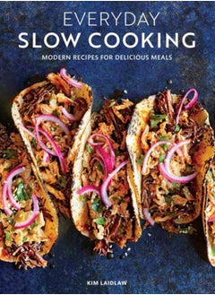 اشتري Everyday Slow Cooking : Modern Recipes for Delicious Meals في الامارات