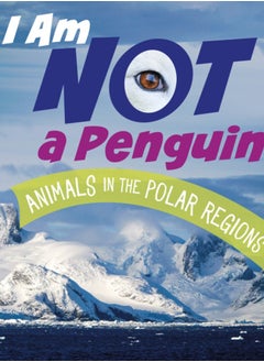 Buy I Am Not a Penguin : Animals in the Polar Regions in Saudi Arabia