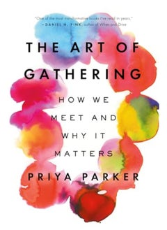 اشتري The Art Of Gathering How We Meet And Why It Matters By Parker, Priya Paperback في الامارات