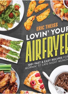 Buy Lovin' Your Air Fryer : 100+ Fast & Easy Recipes for Mornin' to Late-Night Munchin' in Saudi Arabia