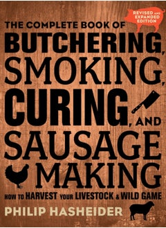 Buy The Complete Book of Butchering, Smoking, Curing, and Sausage Making : How to Harvest Your Livestock and Wild Game - Revised and Expanded Edition in UAE