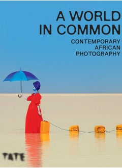 اشتري A World in Common : Contemporary African Photography في الامارات