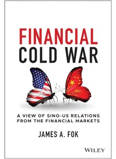 اشتري Financial Cold War: A View of Sino-US Relations from the Financial Markets في الامارات