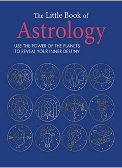 Buy The Little Book Of Astrology Use The Power Of The Planets To Reveal Your Inner Destiny by CICO Books Hardcover in UAE