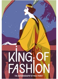 Buy King of Fashion : The autobiography of Paul Poiret in UAE