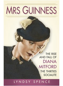 اشتري Mrs Guinness : The Rise and Fall of Diana Mitford, the Thirties Socialite في السعودية