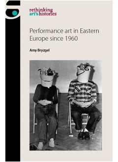 اشتري Performance Art in Eastern Europe Since 1960 في الامارات