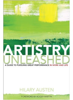 اشتري Artistry Unleashed : A Guide to Pursuing Great Performance in Work and Life في الامارات