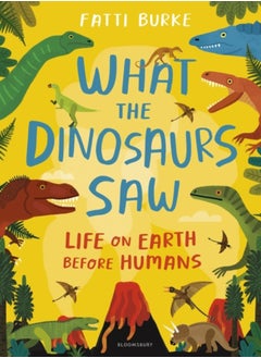 اشتري What the Dinosaurs Saw : Life on Earth Before Humans في السعودية