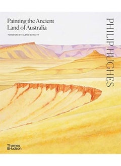 اشتري Philip Hughes: Painting the Ancient Land of Australia في الامارات