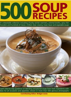 اشتري 500 Soup Recipes : An Unbeatable Collection Including Chunky Winter Warmers, Oriental Broths, Spicy Fish Chowders and Hundreds of Classic, Clear, Chilled, Creamy, Meat, Bean and Vegetable Soups في السعودية