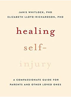 Buy Healing Self-Injury: A Compassionate Guide For Parents And Other Loved Ones in UAE