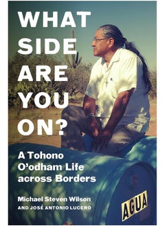 اشتري What Side Are You On?: A Tohono O'Odham Life Across Borders في الامارات