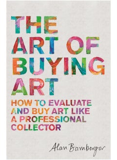 اشتري The Art of Buying Art : How to evaluate and buy art like a professional collector في السعودية