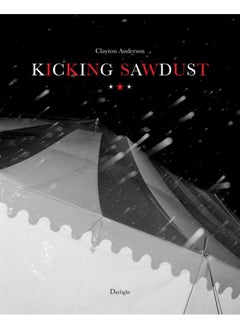 اشتري Kicking Sawdust : Running Away with the Circus and Carnival في الامارات