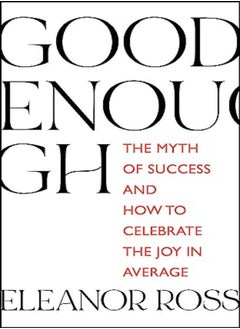 Buy Good Enough: The Myth of Success and How to Celebrate the Joy in Average in UAE