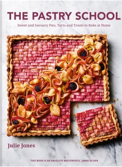 اشتري The Pastry School : Sweet and Savoury Pies, Tarts and Treats to Bake at Home في الامارات