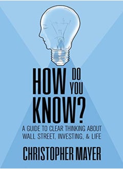 اشتري How Do You Know? A Guide to Clear Thinking About Wall Street, Investing, and Life في الامارات