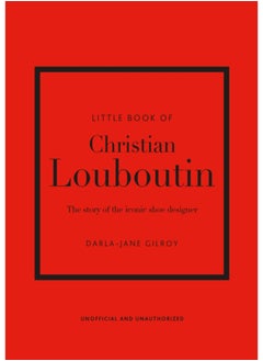 اشتري Little Book of Christian Louboutin : The Story of the Iconic Shoe Designer في السعودية