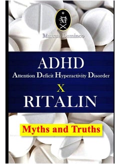 اشتري ADHD - Attention Deficit Hyperactivity Disorder X RITALIN - Myths and Truths في الامارات