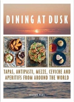 اشتري Dining at Dusk : Tapas, antipasti, mezze, ceviche and aperitifs from around the world في الامارات