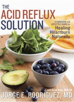 Buy The Acid Reflux Solution : A Cookbook and Lifestyle Guide for Healing Heartburn Naturally in Saudi Arabia