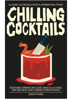 اشتري Chilling Cocktails : Classic Cocktails with a Horrifying Twist في السعودية