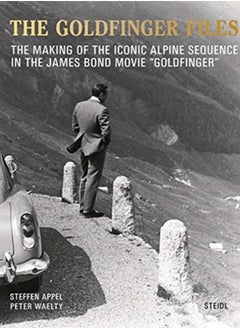 Buy Steffen Appel and Peter Waelty: The Goldfinger Files : The Making of the Iconic Alpine Sequence in the James Bond Movie "Goldfinger" in UAE