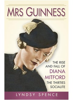 اشتري Mrs Guinness: The Rise and Fall of Diana Mitford, the Thirties Socialite في الامارات