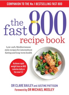 اشتري The Fast 800 Recipe Book : Low-carb, Mediterranean style recipes for intermittent fasting and long-term health في الامارات