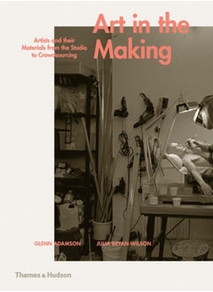 اشتري Art in the Making : Artists and their Materials from the Studio to Crowdsourcing في الامارات