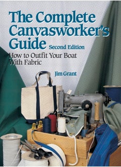 اشتري The Complete Canvasworker's Guide: How to Outfit Your Boat Using Natural or Synthetic Cloth في السعودية