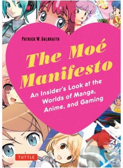 Buy The Moe Manifesto : An Insider's Look at the Worlds of Manga, Anime, and Gaming in Saudi Arabia